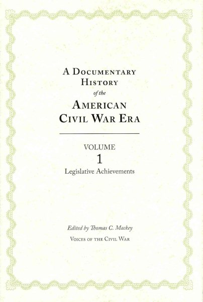 A Documentary History of the American Civil War Era: Volume 1, Legislative Achievements