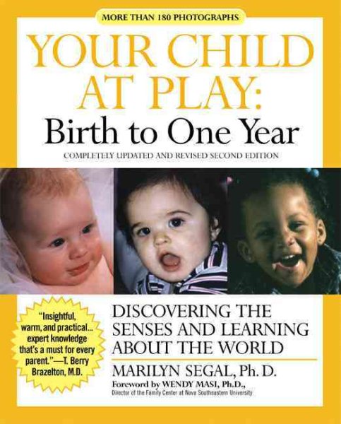 Your Child at Play: Birth to One Year: Discovering the Senses and Learning about the World (Revised)