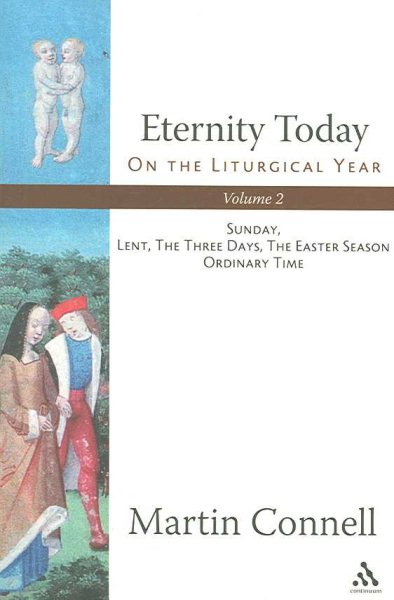 Ewigkeit heute, Band 2: Über das Kirchenjahr: Sonntag, Fastenzeit, die drei Tage, die Osterzeit, die Zeit im Jahreskreis