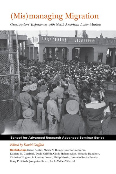 (Mis)managing Migration: Guestworkers' Experiences with North American Labor Markets