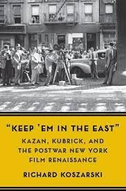 "Keep 'em in the East": Kazan, Kubrick, and the Postwar New York Film Renaissance