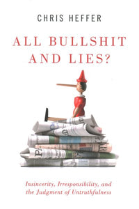 All Bullshit and Lies?: Insincerity, Irresponsibility, and the Judgment of Untruthfulness
