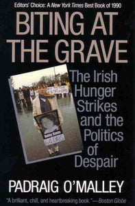 Biting at the Grave: The Irish Hunger Strikes and the Politics of Despair