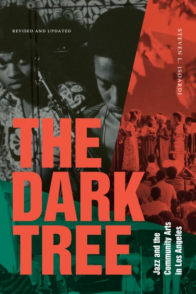 The Dark Tree: Jazz and the Community Arts in Los Angeles (Revised and Updated)