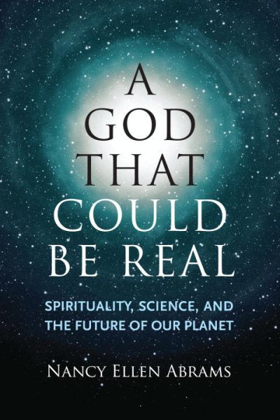 A God That Could be Real: Spirituality, Science, and the Future of Our Planet
