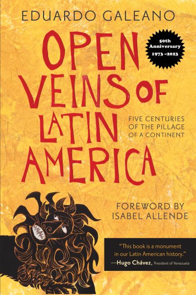 Open Veins of Latin America: Five Centuries of the Pillage of a Continent