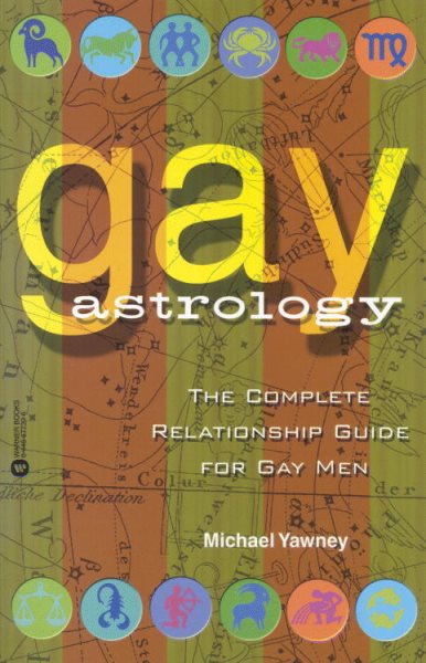 Gay Astrology: The Complete Relationship Guide for Gay Men