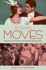 Modern Moves: Dancing Race During the Ragtime and Jazz Eras