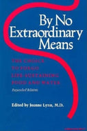 By No Extraordinary Means, Expanded Edition: The Choice to Forgo Life-Sustaining Food and Water (Expanded)