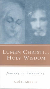 Lumen Christi...Holy Wisdom: Journey to Awakening