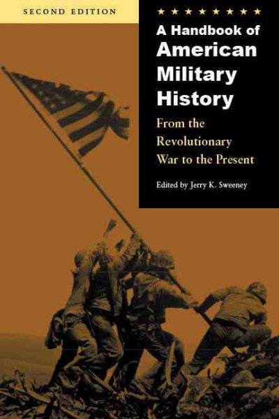 A Handbook of American Military History: From the Revolutionary War to the Present