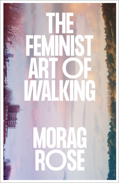 The Feminist Art of Walking