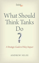 Lade das Bild in den Galerie-Viewer, What Should Think Tanks Do?: A Strategic Guide to Policy Impact
