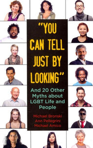 "You Can Tell Just By Looking": And 20 Other Myths about LGBT Life and People