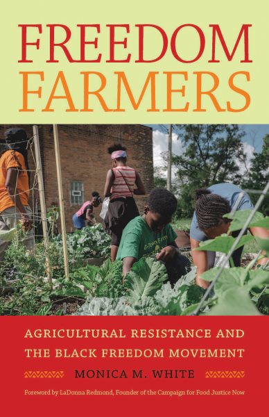 Freedom Farmers: Agricultural Resistance and the Black Freedom Movement