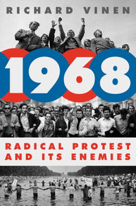 1968: Radical Protest and Its Enemies