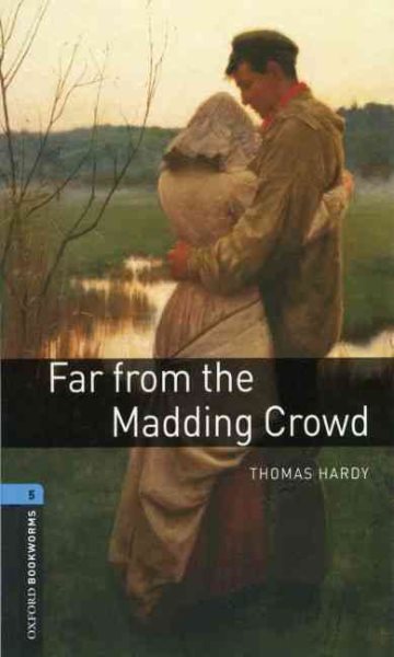 Oxford Bookworms Library: Far from the Madding Crowd: Level 5: 1,800 Word Vocabulary (Simplified)