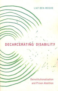 Decarcerating Disability: Deinstitutionalization and Prison Abolition