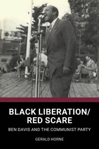 Black Liberation / Red Scare: Ben Davis and the Communist Party