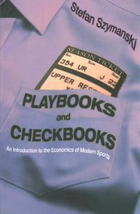 Playbooks and Checkbooks: An Introduction to the Economics of Modern Sports