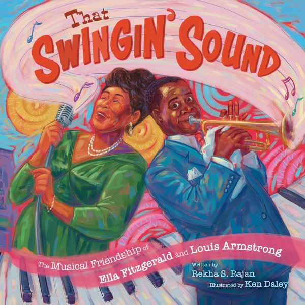 That Swingin' Sound!: The Musical Friendship of Ella Fitzgerald and Louis Armstrong