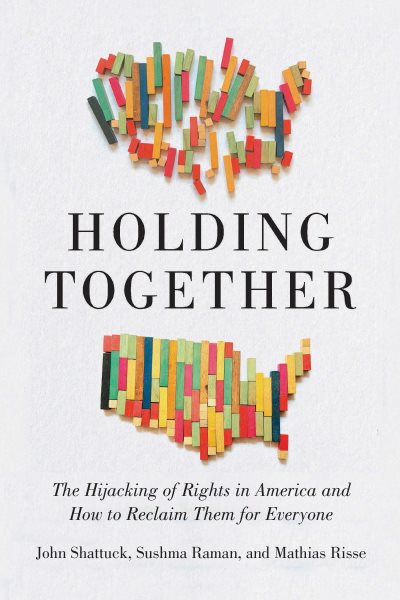 Holding Together: The Hijacking of Rights in America and How to Reclaim Them for Everyone