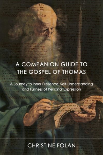 A Companion Guide to the Gospel of Thomas: A Journey to Inner Presence, Self-Understanding and Fullness of Personal Expression
