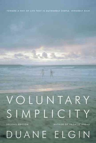Voluntary Simplicity: Toward a Way of Life That Is Outwardly Simple, Inwardly Rich (Revised)