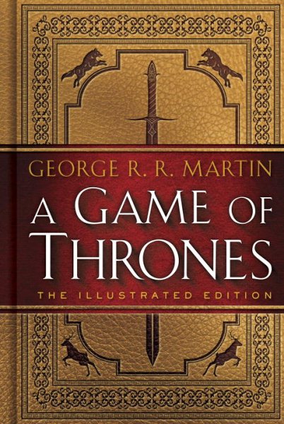 A Game of Thrones: The Illustrated Edition