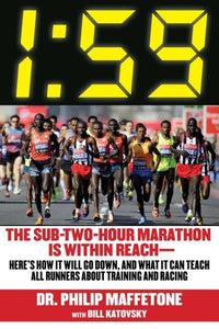 1:59: The Sub-Two-Hour Marathon Is Within Reach--Here's How It Will Go Down, and What It Can Teach All Runners about Trainin