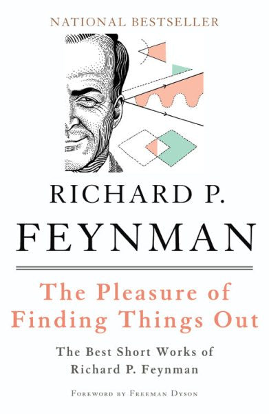 The Pleasure of Finding Things Out: The Best Short Works of Richard P. Feynman (Revised)