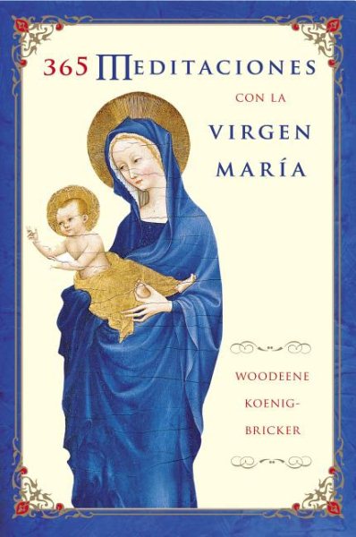 365 Meditaciones con la Virgen María: A Daily Guide to Mary's Wisdom and Comfort