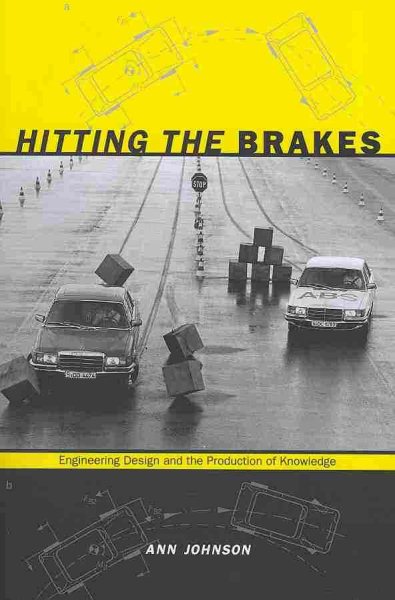 Hitting the Brakes: Engineering Design and the Production of Knowledge