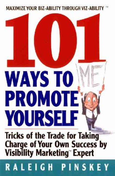 101 Ways to  Promote Yourself: Tricks Of The Trade For Taking Charge Of Your Own Success