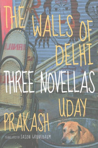 The Walls of Delhi: Three Novellas