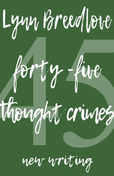 45 Thought Crimes: New Writing