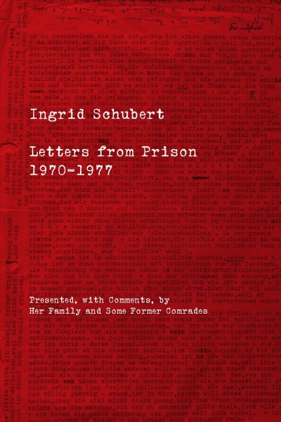 Ingrid Schubert: Letters from Prison 1970-1977