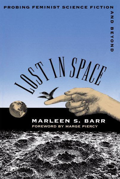 Lost in Space: Probing Feminist Science Fiction and Beyond
