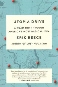 Utopia Drive: A Road Trip Through America's Most Radical Idaa