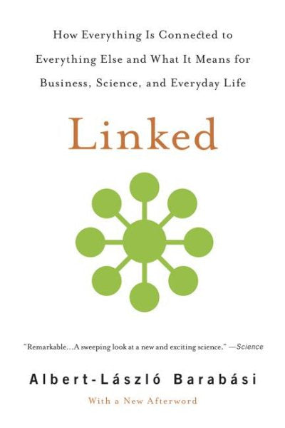 Linked: How Everything Is Connected to Everything Else and What It Means for Business, Science, and Everyday Life