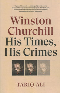 Winston Churchill: His Times, His Crimes