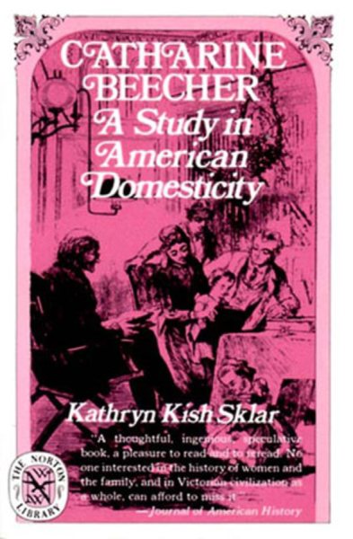 Catharine Beecher: A Study in American Domesticity