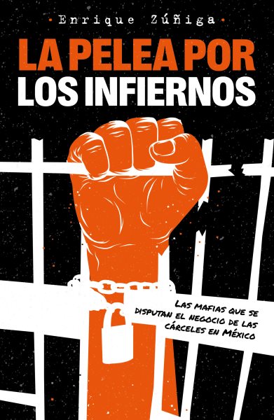La pelea por los infiernos. Las mafias que se disputan el negocio de las cárceles en México / The Fight for Hell