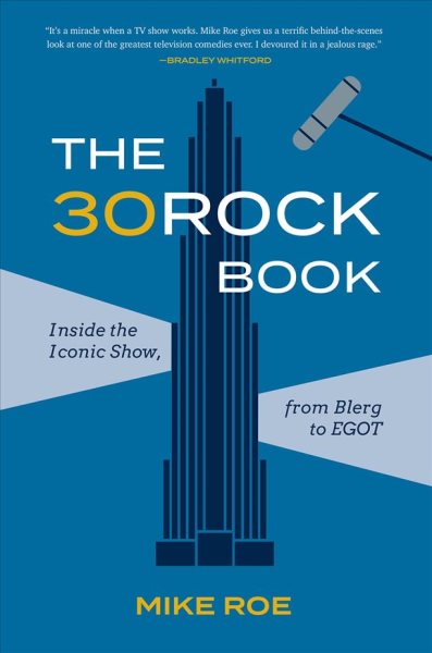 30 Rock Book: Inside the Iconic Show, from Blerg to Egot