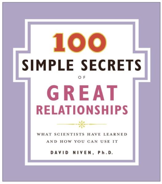 100 Simple Secrets of Great Relationships: What Scientists Have Learned and How You Can Use It