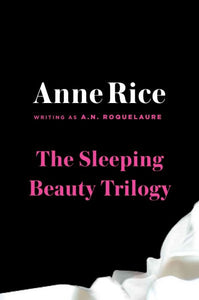 The Sleeping Beauty Trilogy Box Set: The Claiming of Sleeping Beauty; Beauty's Punishment; Beauty's Release