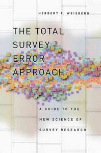 The Total Survey Error Approach: A Guide to the New Science of Survey Research