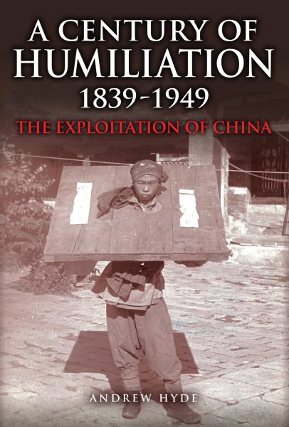 A Century of Humiliation 1839–1949: The Exploitation of China