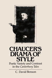 Chaucer's Drama of Style: Poetic Variety and Contrast in the Canterbury Tales