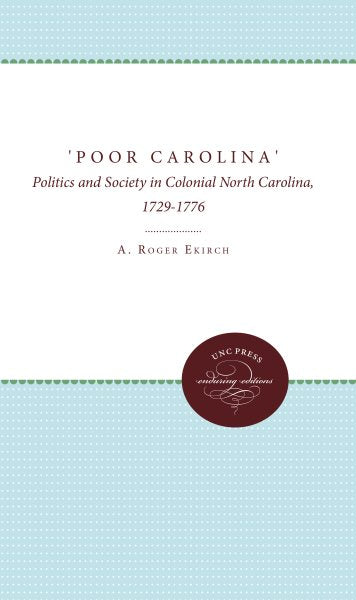 „Arme Carolina“: Politik und Gesellschaft im kolonialen North Carolina, 1729–1776